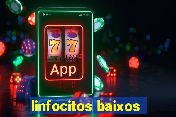 linfocitos baixos